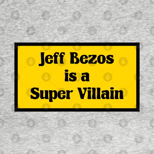 Jeff Bezos Is A Super Villain - Anti Billionaire by Football from the Left